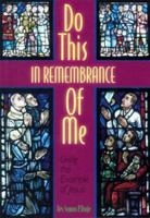Do This in Remembrance of Me: Living the Example of Jesus 0764809725 Book Cover