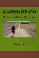 Cartas desde La Via de la Plata: De La Gudi�a a Santiago 1511744561 Book Cover