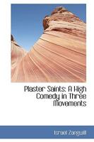 Plaster Saints: A High Comedy in Three Movements 1021988197 Book Cover