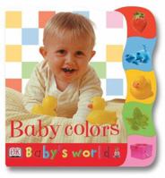 Baby Colors (Baby's World Board Books) 078949213X Book Cover