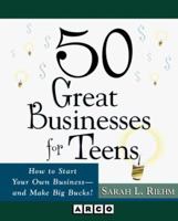Arco 50 Great Businesses for Teens 0028613376 Book Cover
