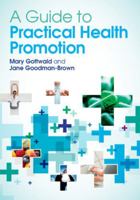 A Guide to Practical Health Promotion. Mary Gottwald, Jane Goodman-Brown 0335244599 Book Cover