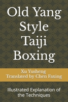 Old Yang Style Taiji Boxing: Illustrated Explanation of the Techniques B0C47JL9B4 Book Cover