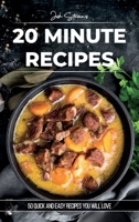 20 Minute Recipes: 50 Quick And Easy Recipes You Will Love 1801763550 Book Cover