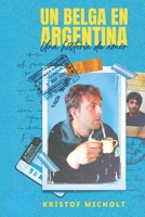 Un belga en Argentina: Una historia de amor (Spanish Edition) 6313064496 Book Cover