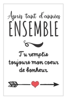 Apr�s Autant D'Ann�es Ensemble, Carnet De Notes: Id�e Cadeau D�Anniversaire De Mariage, Pour femme, Pour Homme, Pour C�l�brer L'Anniversaire De Votre Union 1699037590 Book Cover