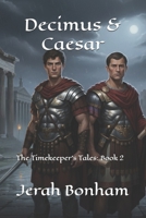 Decimus & Caesar: The Timekeeper's Tales: Book 2 B0FVFZZVTL Book Cover