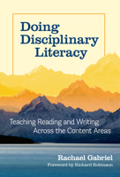 Doing Disciplinary Literacy: Teaching Reading and Writing Across the Content Areas 080776860X Book Cover