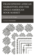 Francophone African Narratives and the Anglo-American Book Market : Ferment on the Fringes 1793617783 Book Cover