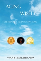 Aging Wisely: Life from Fifty to Seventy-five Years 1669844994 Book Cover