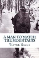 A Man to Match the Mountains: 70 Years of Trapping 1478282371 Book Cover