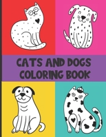 Cats And Dogs Coloring Book: Pet Coloring Book For Kids With 35 Fun And Easy Coloring Designs B08PJN77WY Book Cover