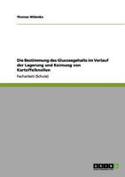 Die Bestimmung des Glucosegehalts Im Verlauf der Lagerung und Keimung Von Kartoffelknollen 3656011044 Book Cover