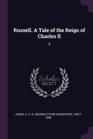 Russell. A Tale of the Reign of Charles II: 3 1378250516 Book Cover
