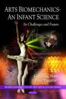 Arts Biomechanics, an Infant Science: Its Challenges and Future 1608768090 Book Cover