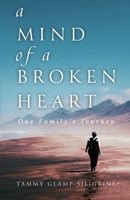 A Mind of a Broken Heart : One Family's Journey 1647737664 Book Cover