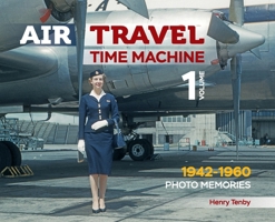 Air Travel. Time Machine. 1 Volume: Photo memories 1942-1960 1926714024 Book Cover