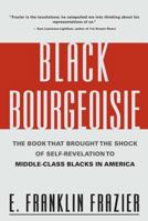 Black Bourgeoisie: The Book That Brought the Shock of Self-Revelation to Middle-Class Blacks in America 0684832410 Book Cover