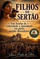 Filhos do Sertão: Um Sonho de Liberdade e Igualdade em Pleno sertão Brasileiro (Portuguese Edition) B0H739X2BC Book Cover