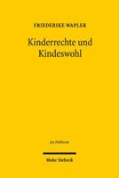 Kinderrechte Und Kindeswohl: Eine Untersuchung Zum Status Des Kindes Im Offentlichen Recht 3161533755 Book Cover