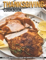 Thanksgiving Cookbook: Celebrate America's Favorite Holiday With American's Thanksgiving Expert B08T6PBF4D Book Cover