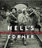 Hell's Corner: An Illustrated History of Canada's Great War, 1914-1918 1553650476 Book Cover
