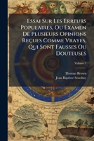Essai Sur Les Erreurs Populaires, Ou Examen De Plusieurs Opinions Reçues Comme Vrayes, Qui Sont Fausses Ou Douteuses, Volume 1 1179259165 Book Cover