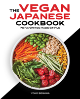 The Vegan Japanese Cookbook: 75 Favorites Made Simple 163807030X Book Cover