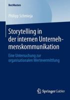 Storytelling in Der Internen Unternehmenskommunikation: Eine Untersuchung Zur Organisationalen Wertevermittlung 3658045183 Book Cover