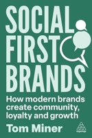 Social First Brands: How Modern Brands Create Community, Loyalty and Word of Mouth Growth 1398621684 Book Cover
