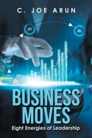 Business Moves: Eight Energies of Leadership 1543767052 Book Cover