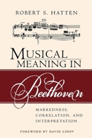 Musical Meaning in Beethoven: Markedness, Correlation, and Interpretation (Musical Meaning and Interpretation) 0253217113 Book Cover