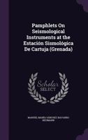 Pamphlets on Seismological Instruments at the Estacion Sismologica de Cartuja (Grenada) 1358862796 Book Cover