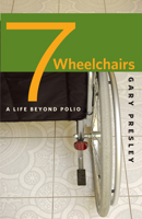 Seven Wheelchairs: A Life beyond Polio 1587296934 Book Cover