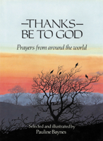 Thanks Be to God: Prayers from Around the World 0718827813 Book Cover