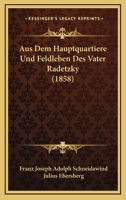 Aus Dem Hauptquartiere Und Feldleben Des Vater Radetzky (1858) 116808301X Book Cover