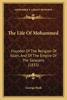 The Life Of Mohammed: Founder Of The Religion Of Islam, And Of The Empire Of The Saracens 1014583519 Book Cover