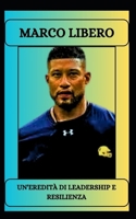 MARCO LIBERO Un'eredità di leadership e resilienza (Italian Edition) B0DVTK6RCN Book Cover
