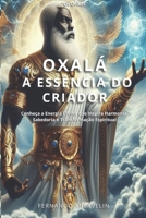 OXALÁ: A ESSÊNCIA DO CRIADOR (AFRO-BRASILEIRA) (Portuguese Edition) B0F48D9362 Book Cover