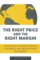 The Right Price and the Right Margin: Navigating transfer pricing for small and medium sized businesses B0FRGFMX3M Book Cover