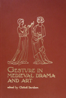 Gesture in Medieval Drama and Art (Early Drama, Art, and Music Monograph Series, 28) 1580440282 Book Cover
