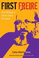 First Freire: Early Writings in Social Justice Education 0807755338 Book Cover