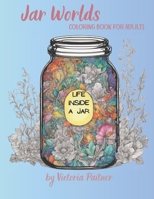 Jar World: Life Inside a Jar | Coloring Book for Adults: 104 pages with landscapes, flowers, insects and much more B0CV5XHXLG Book Cover