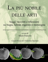 La più nobile delle arti - Saggi, racconti e riflessioni su bugia, falsità, inganno e menzogna (Italian Edition) 1326102117 Book Cover
