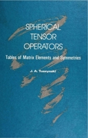 Spherical Tensor Operators: Tables of Matrix Elements and Symmetries 9810202830 Book Cover
