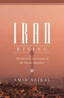 Iran Rising: The Survival and Future of the Islamic Republic 0691175470 Book Cover