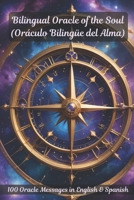 Bilingual Oracle of the Soul (Oráculo Bilingüe del Alma): 100 Messages of Love, Healing & Spiritual Guidance in English & Spanish B0FNK8FYJY Book Cover