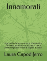 Innamorati: Una storia d'amore con tono drammatico, fatti reali accaduti con accusa di reato penale ingiusto, rivolto a ragazzi e adulti. (Italian Edition) B0GDVJ511G Book Cover