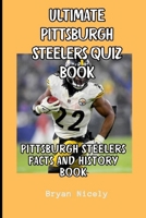 Ultimate Pittsburgh Steelers quiz book: Pittsburgh Steelers facts and history book B0DYN2VWWT Book Cover