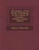 The History of the Parish of Kirkham 1014610311 Book Cover